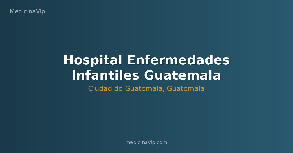 Hospital Enfermedades Infantiles Guatemala