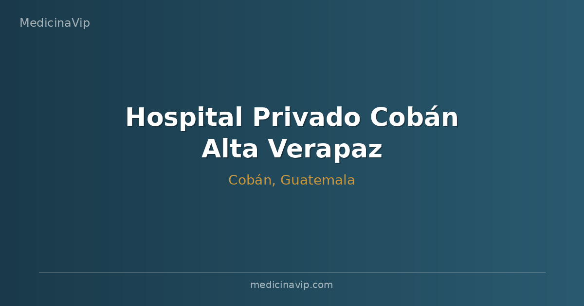 Hospital Privado Cobán Alta Verapaz