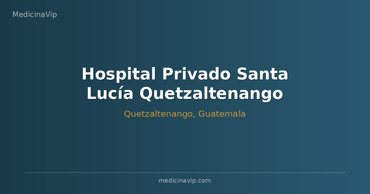 Hospital Privado Santa Lucía Quetzaltenango
