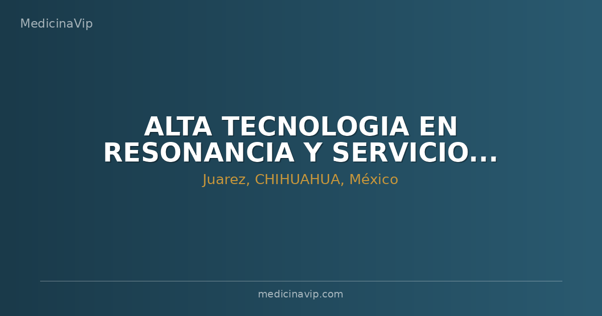 ALTA TECNOLOGIA EN RESONANCIA Y SERVICIOS MEDICOS SA DE CV