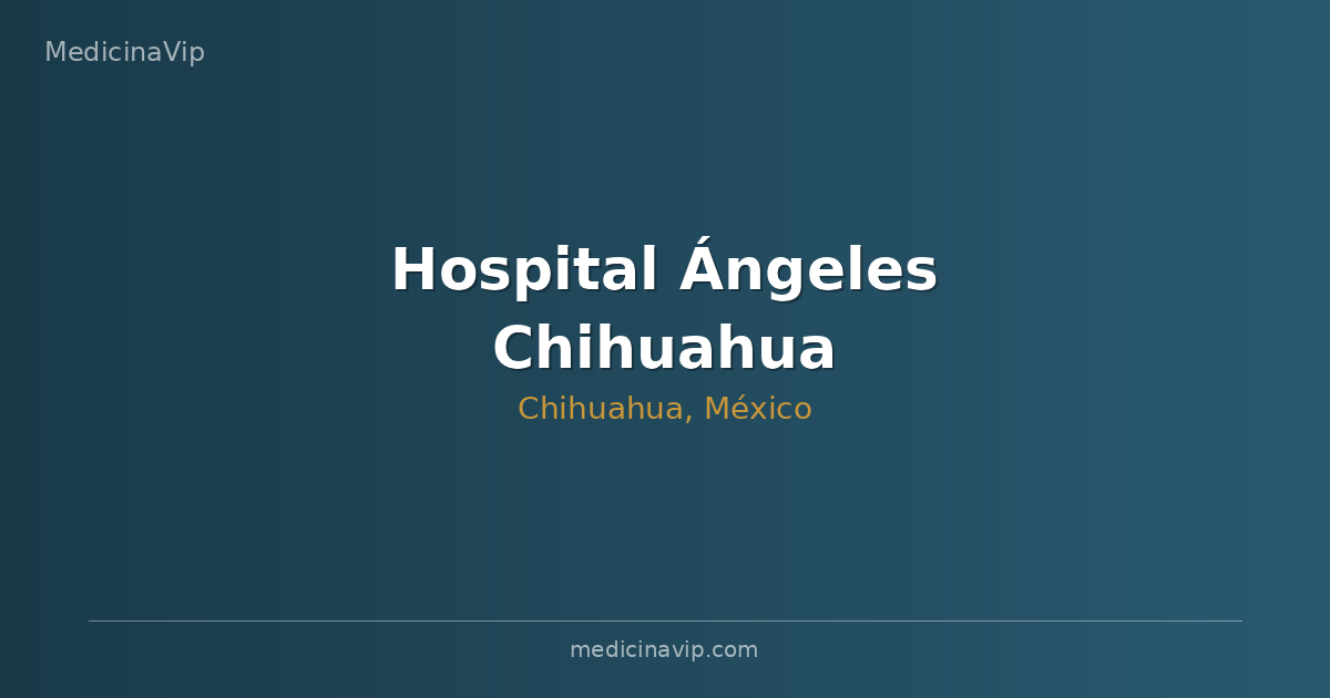 Hospital Ángeles Chihuahua