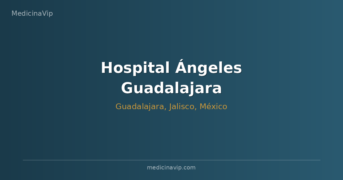 Hospital Ángeles Guadalajara