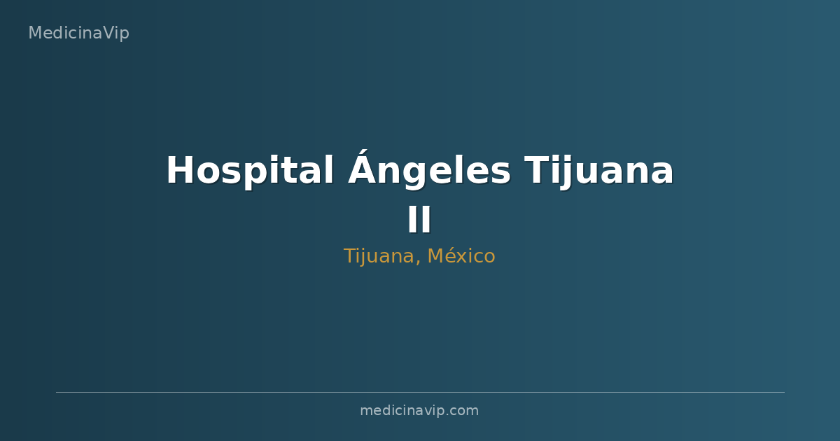 Hospital Ángeles Tijuana II