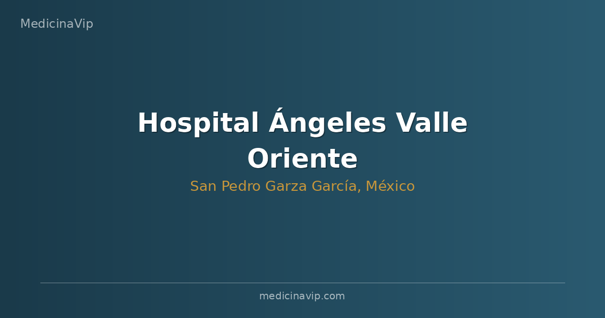 Hospital Ángeles Valle Oriente
