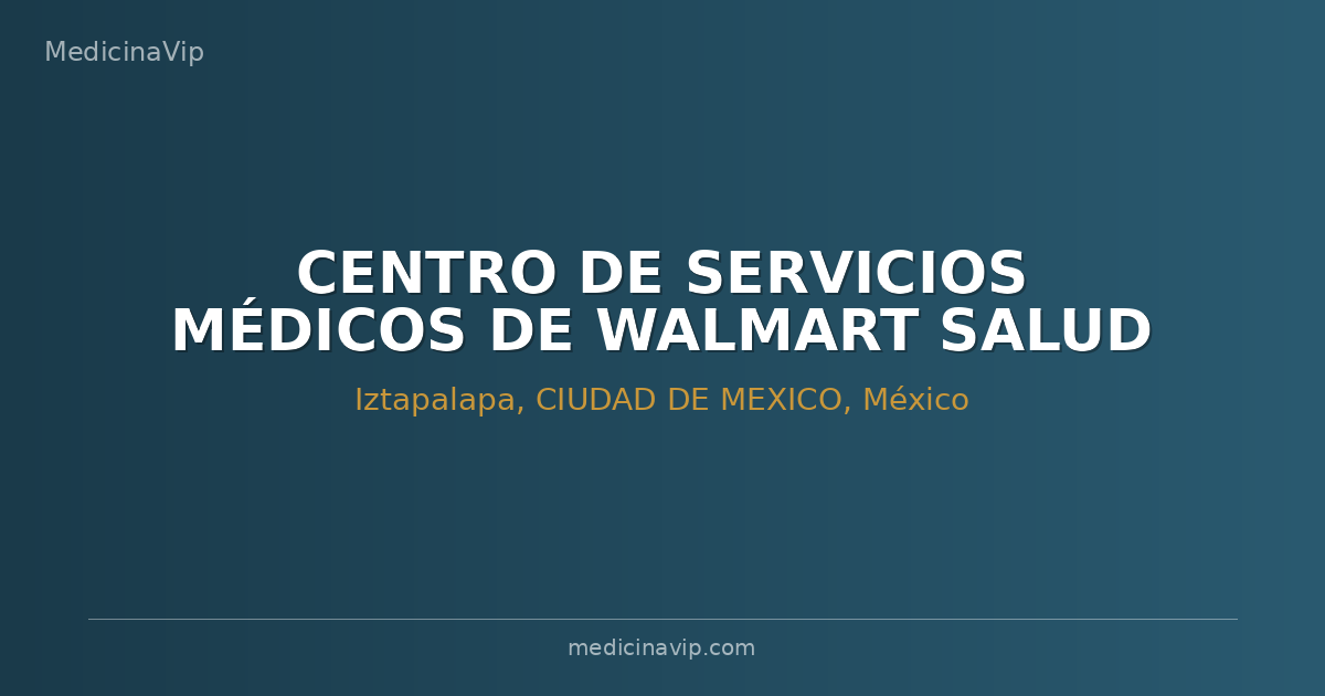 CENTRO DE SERVICIOS MÉDICOS DE WALMART SALUD