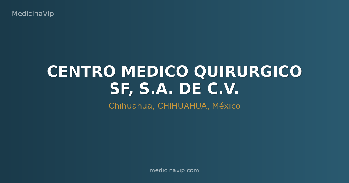 CENTRO MEDICO QUIRURGICO SF, S.A. DE C.V.