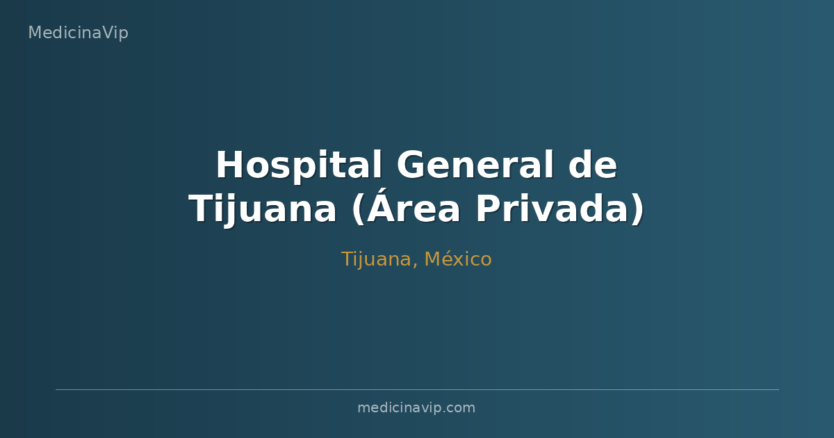 Hospital General de Tijuana (Área Privada)