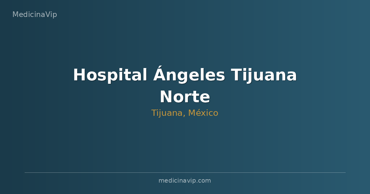 Hospital Ángeles Tijuana Norte