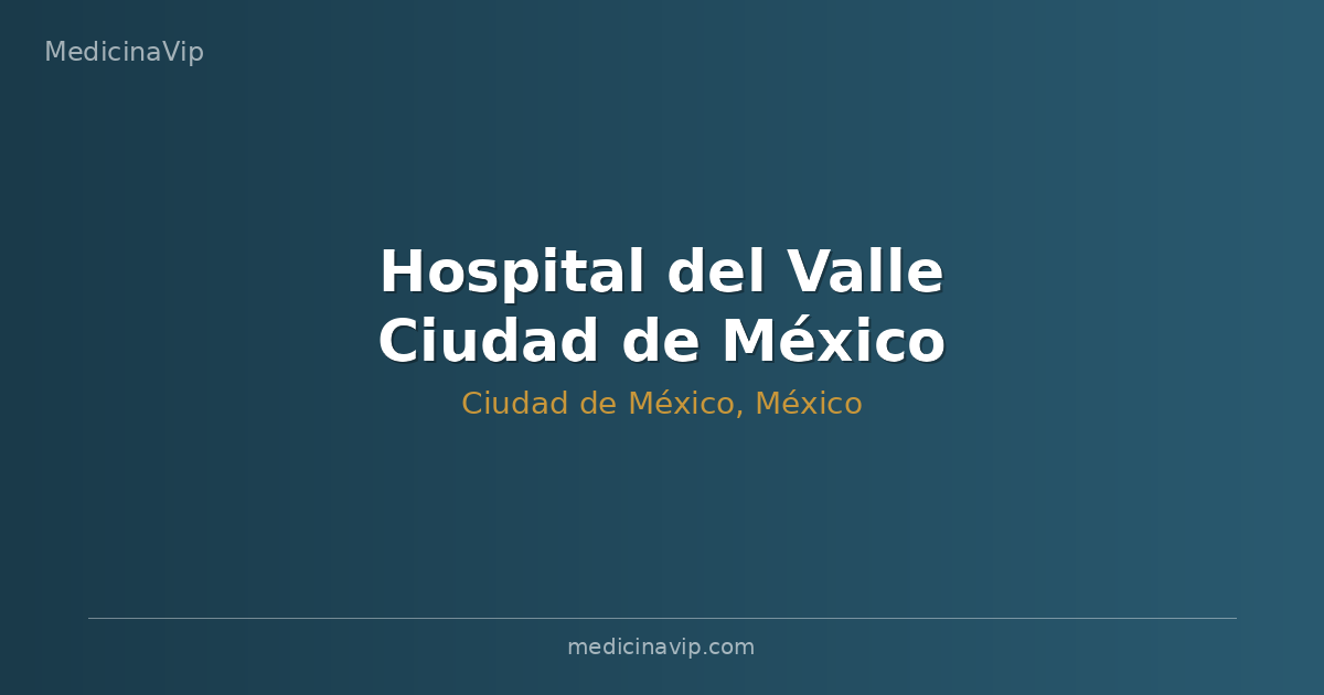 Hospital del Valle Ciudad de México