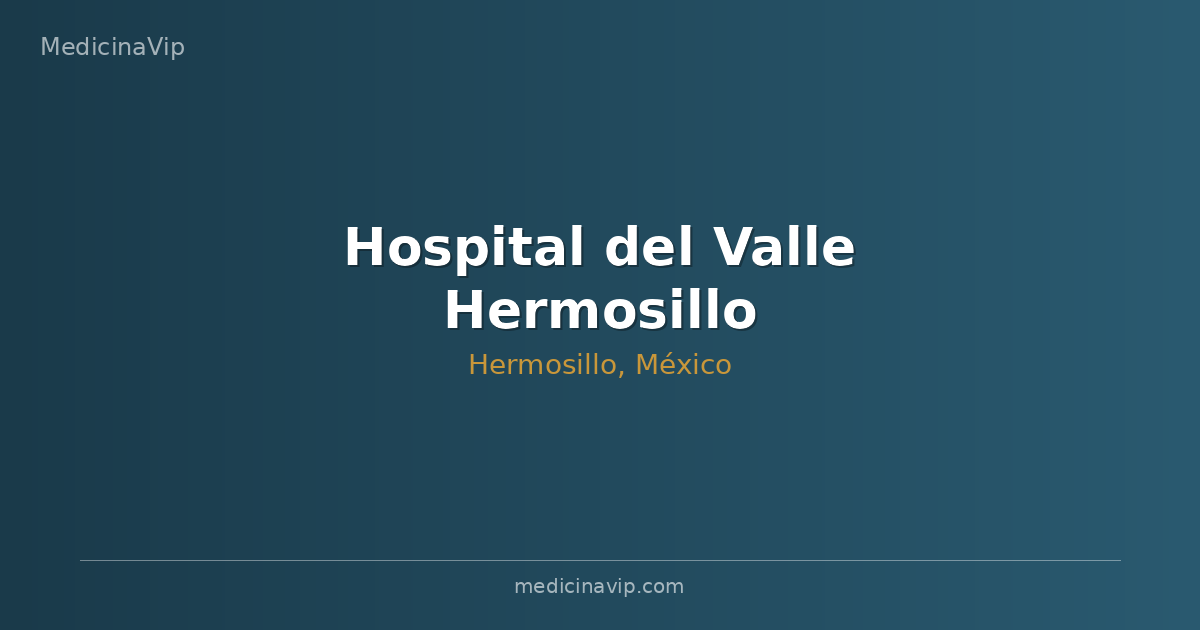 Hospital del Valle Hermosillo