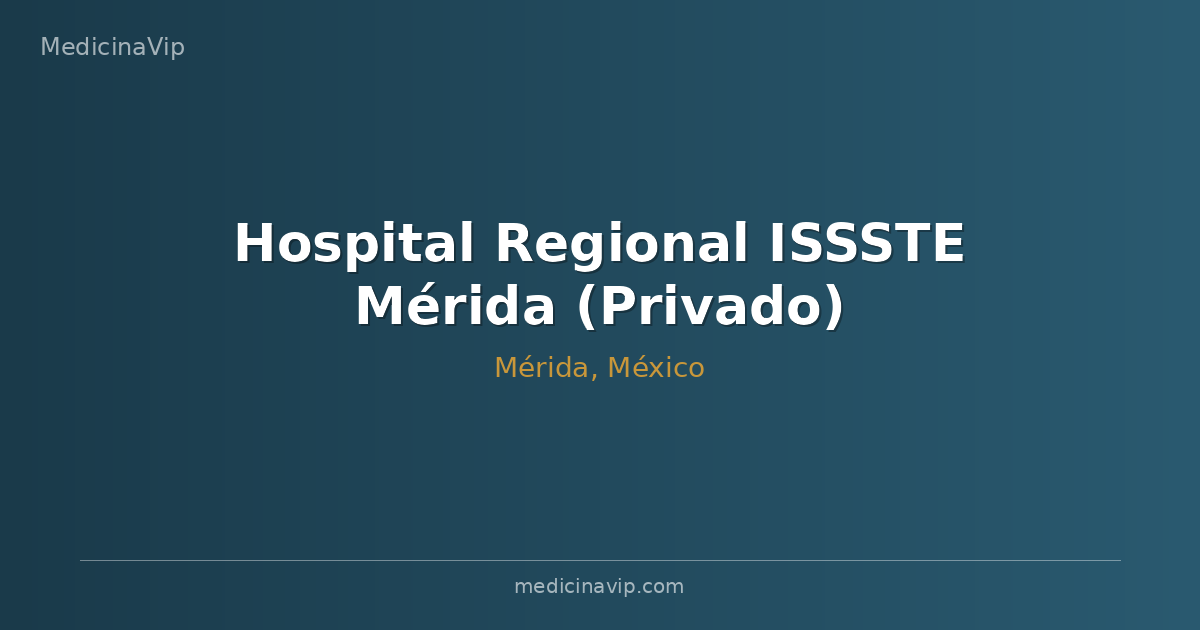 Hospital Regional ISSSTE Mérida (Privado)
