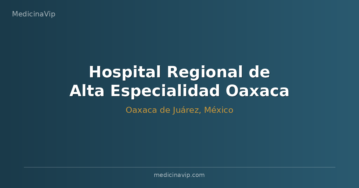 Hospital Regional de Alta Especialidad Oaxaca