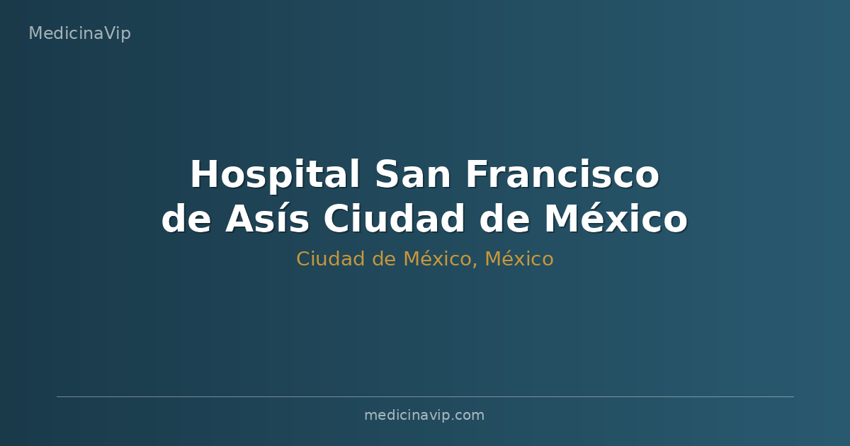 Hospital San Francisco de Asís Ciudad de México