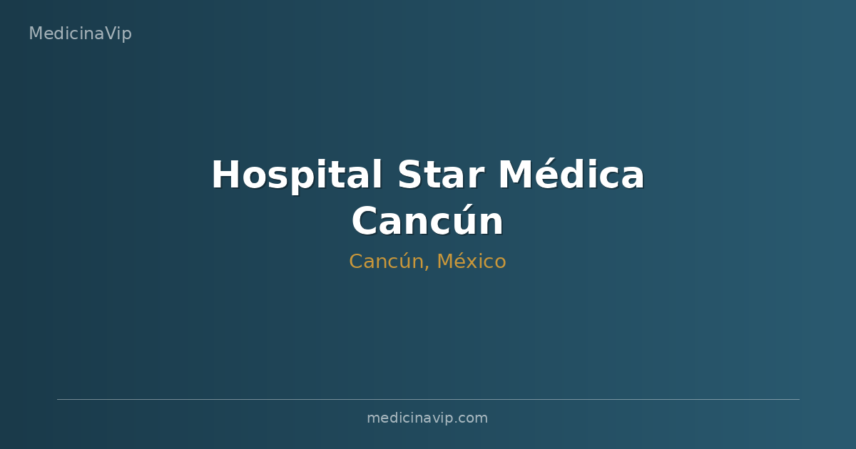 Hospital Star Médica Cancún