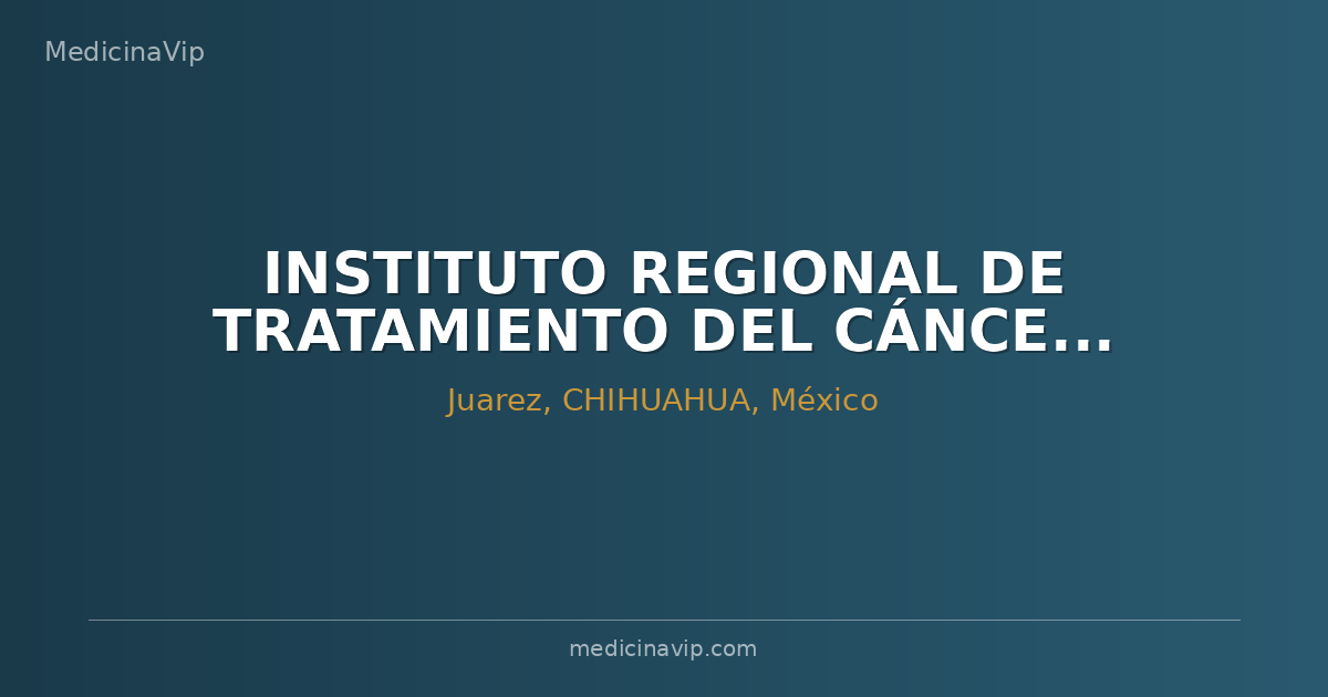 INSTITUTO REGIONAL DE TRATAMIENTO DEL CÁNCER S.A DE C.V.