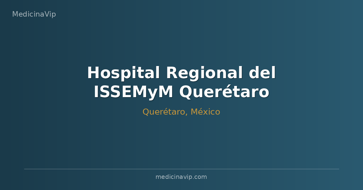 Hospital Regional del ISSEMyM Querétaro