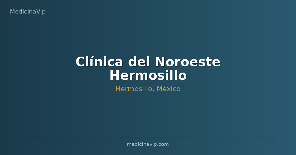 Clínica del Noroeste Hermosillo