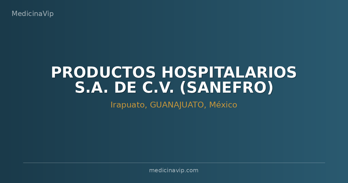 PRODUCTOS HOSPITALARIOS S.A. DE C.V. (SANEFRO)