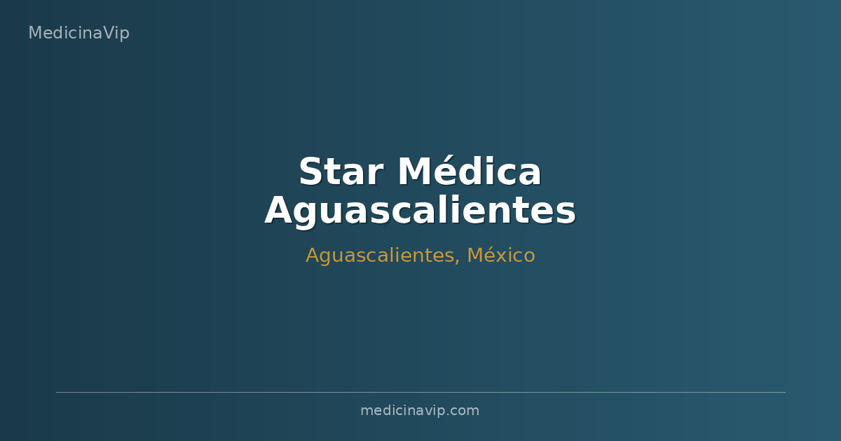 Star Médica Aguascalientes