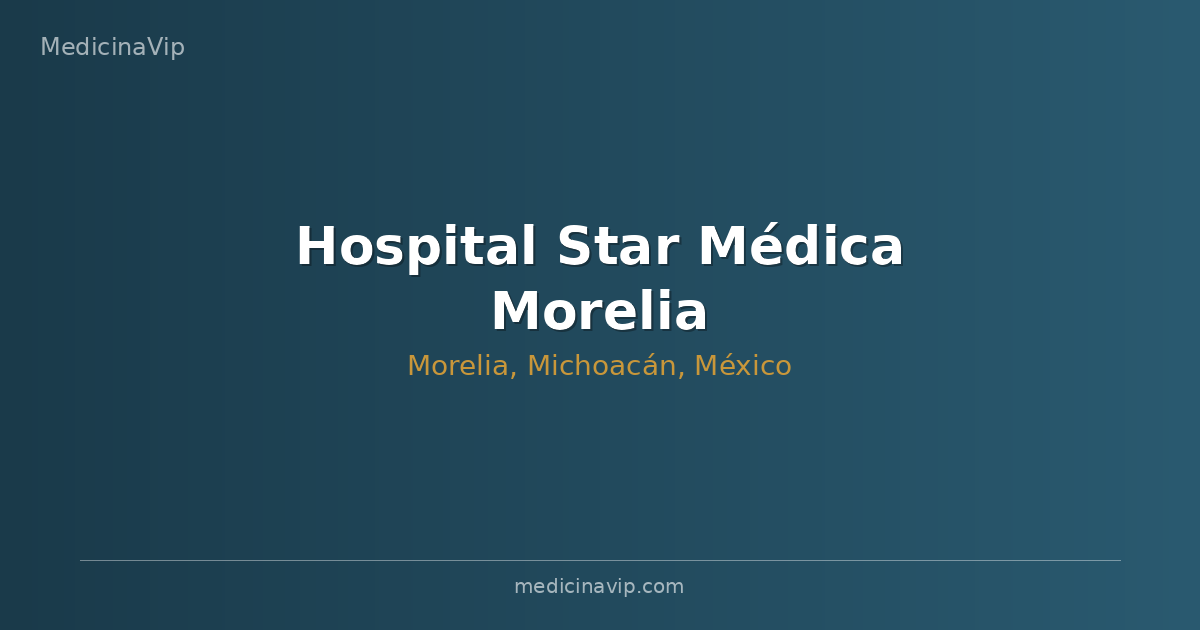 Hospital Star Médica Morelia