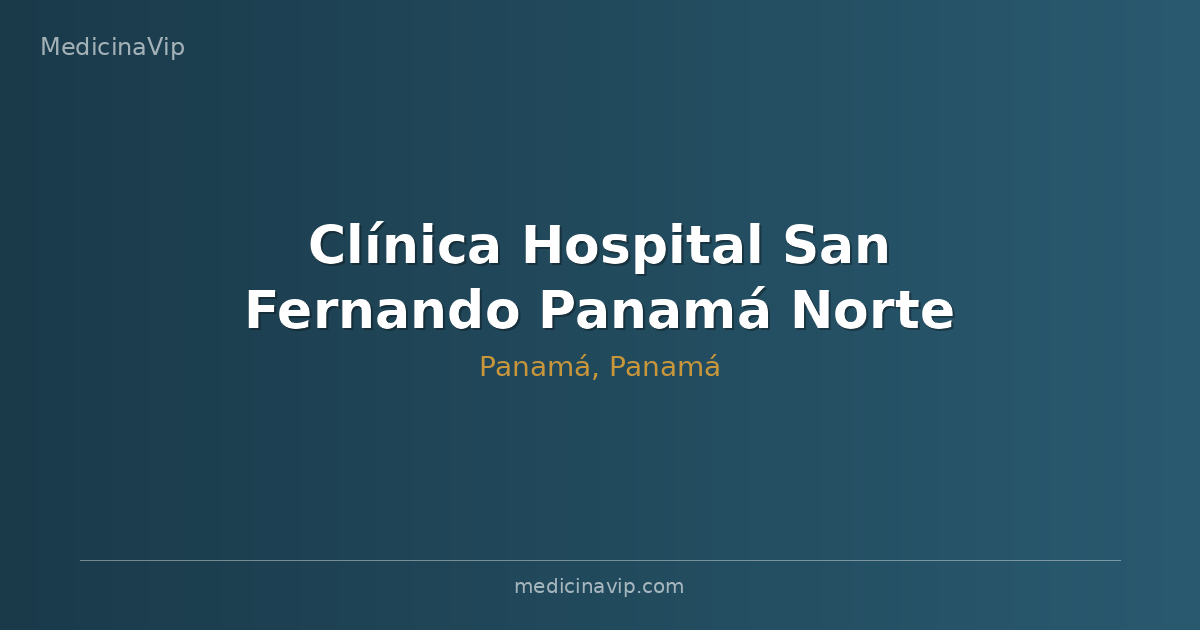 Clínica Hospital San Fernando Panamá Norte