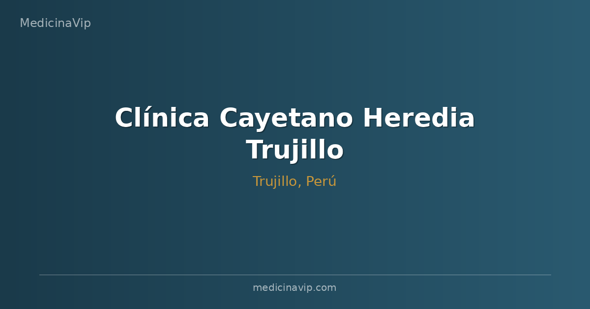 Clínica Cayetano Heredia Trujillo