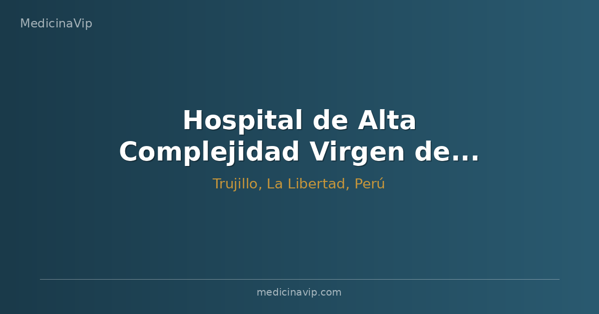 Hospital de Alta Complejidad Virgen de la Puerta Trujillo