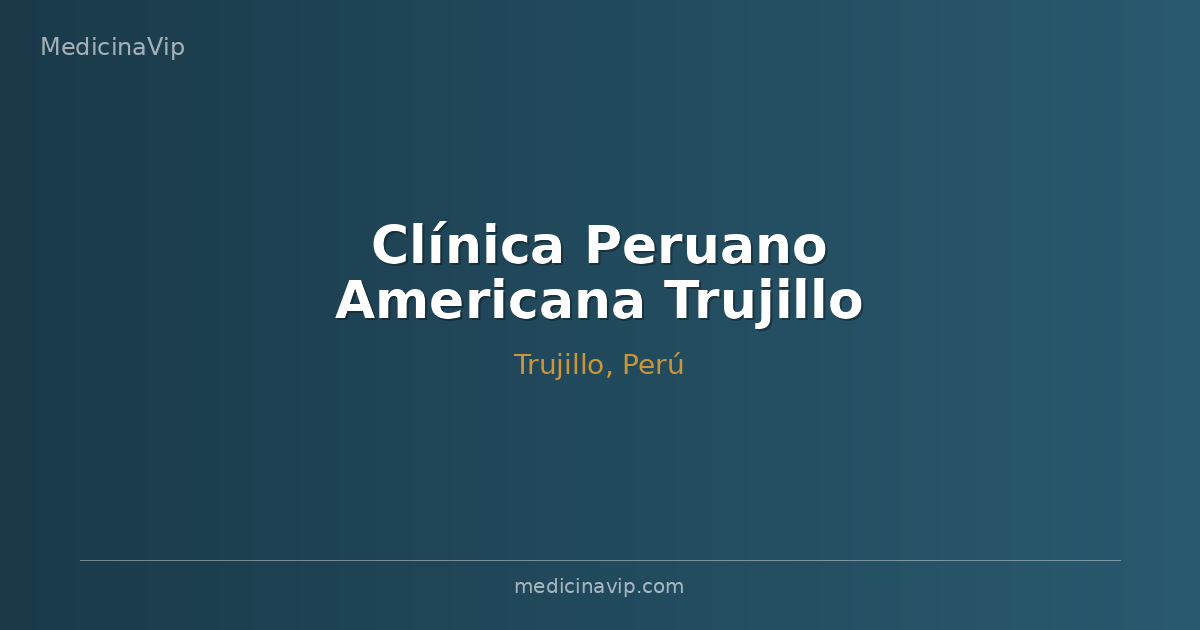 Clínica Peruano Americana Trujillo