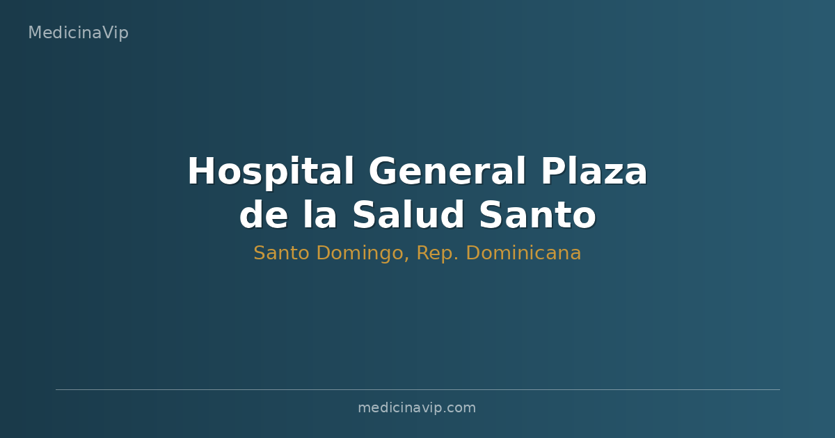 Hospital General Plaza de la Salud Santo Domingo