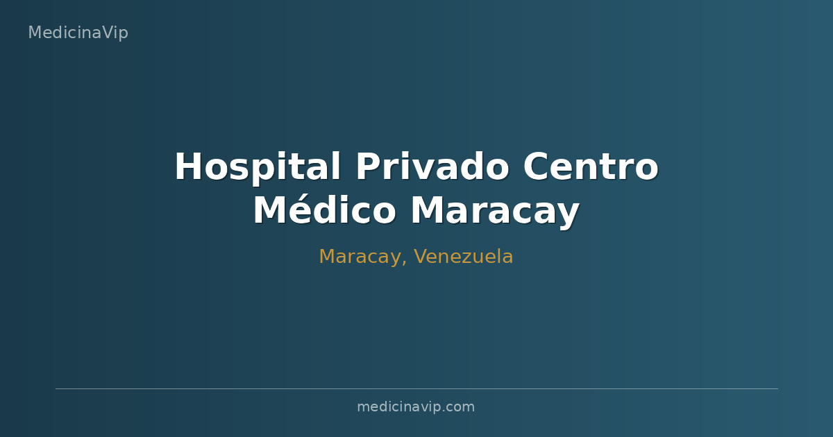 Hospital Privado Centro Médico Maracay